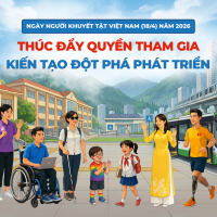 Ngày Người khuyết tật Việt Nam 18/4/2026: Thúc đẩy quyền tham gia – Kiến tạo đột phá phát triển